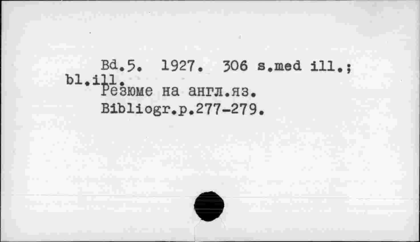 ﻿Bd.5. 1927. 306 s.med ill.; bl.ill.
Резюме на англ.яз.
Bibliogr.p.277-279.